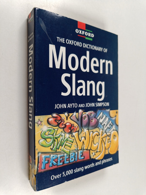 John Ayto : The Oxford dictionary of modern slang