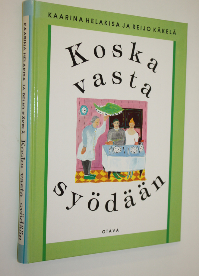 Kaarina Helakisa : Koska vasta syödään