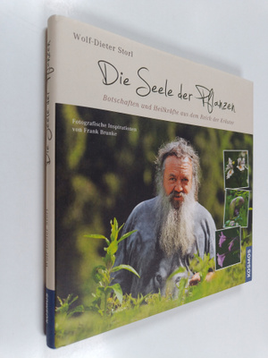 Wolf-Dieter Storl ym. : Die Seele der Pflanzen - Botschaf...