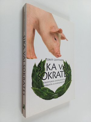 Torsti Lehtinen : Sika vai Sokrates : kirjoituksia kaipau...