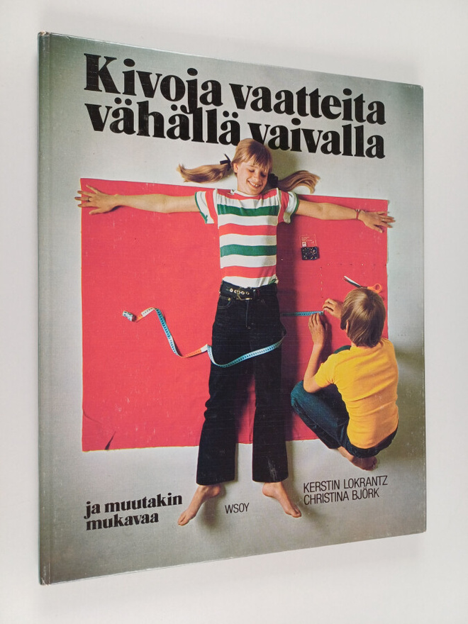 Kerstin Lokrantz : Kivoja vaatteita vähällä vaivalla ja m...