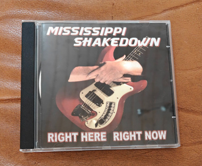 Mississippi Shakedown: Right Here Right Now CD