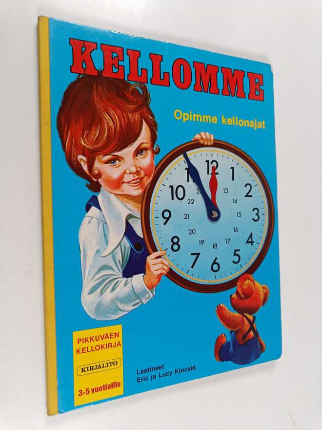 Eric Kincaid : Kellomme : opimme kellonajat : pikkuväen k...