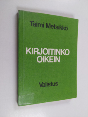 Taimi Metsikkö : Kirjoitinko oikein : aakkosellinen ohjes...