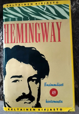 Ernest Hemingway: Ensimmäiset 49 kertomusta