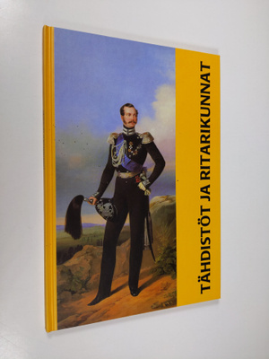 Tuukka Talvio : Tähdistöt ja ritarikunnat : historiallisi...