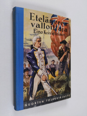 Eino Koivistoinen : Etelämeren valloittaja : merenkulkija...