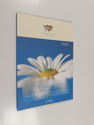 Maamme-laulun 150-vuotisjuhla 1998 : [ohjelma] = National...