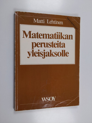 Matti Lehtinen : Matematiikan perusteita yleisjaksolle