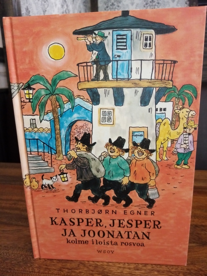 Egner : KASPER JESPER JA JOONATAN kolme iloista rosvoa