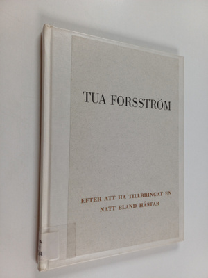 Tua Forsström : Efter att ha tillbringat en natt bland hä...