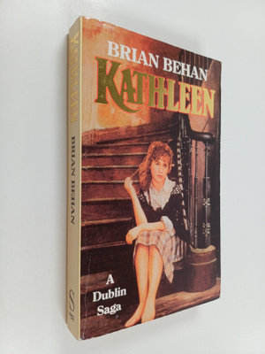 Brian Behan : Kathleen : A Dublin Saga