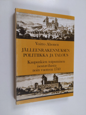 Voitto Ahonen : Jälleenrakennuksen politiikka ja talous :...