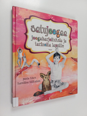 Paula Kiuru : Satujoogaa : joogaharjoituksia ja tarinoita...