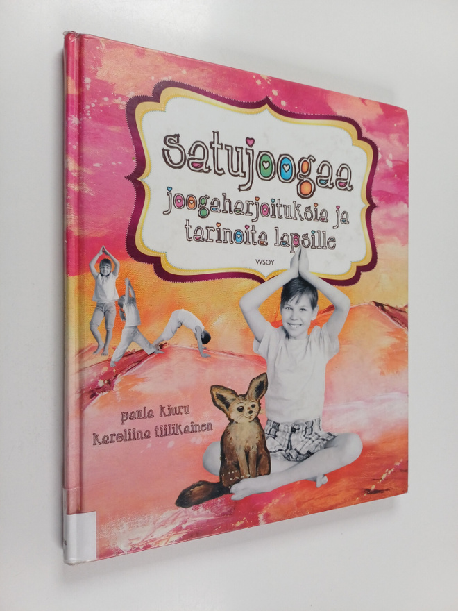 Paula Kiuru : Satujoogaa : joogaharjoituksia ja tarinoita...