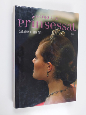 Catarina Hurtig : Todelliset prinsessat