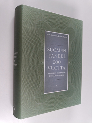 Antti Kuusterä ym. : Suomen Pankki 200 vuotta 1 : Keisari...