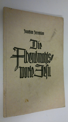 D. Dr. Joachim Jeremias : Die Abendmahlsworte Jesu