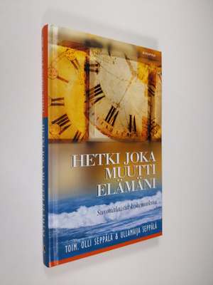 Hetki joka muutti elämäni : suomalaisia kokemuksia