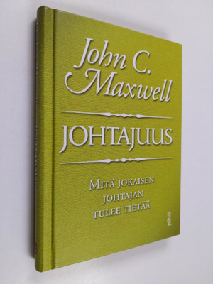 J. C. Maxwell : Johtajuus : mitä jokaisen johtajan tulee ...