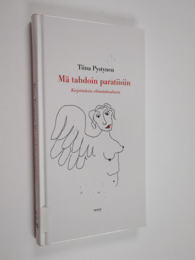 Tiina Pystynen : Mä tahdoin paratiisiin : kirjoituksia el...