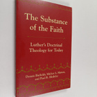 Dennis D. Bielfeldt : The substance of the faith : Luther... - pikkukuva 1