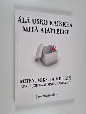 Joni Martikainen : Älä usko kaikkea mitä ajattelet : mite...