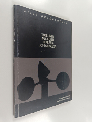 Eljas Perheentupa : Teollinen muotoilu liikkeenjohtamisessa