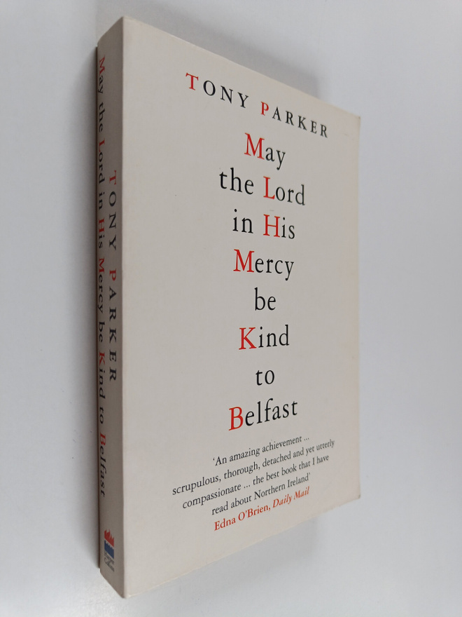 Tony Parker : May the Lord in His Mercy be Kind to Belfast