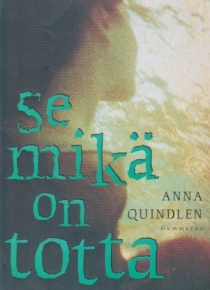 Anna Quindlen - Se mikä on totta