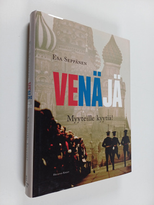 Esa Seppänen : Venäjä : myyteille kyytiä!
