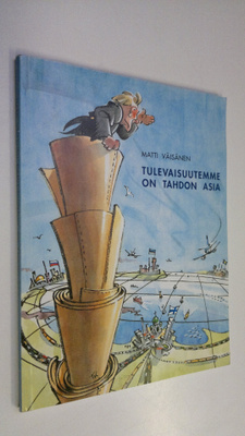 Matti Väisänen : Tulevaisuutemme on tahdon asia : seitsem...
