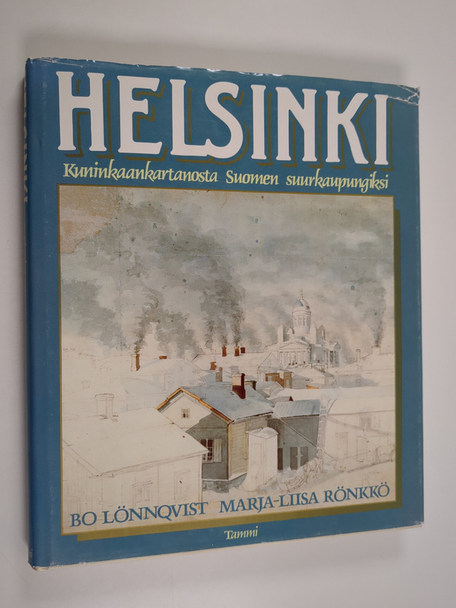 Bo Lönnqvist ym. : Helsinki : kuninkaankartanosta Suomen ...