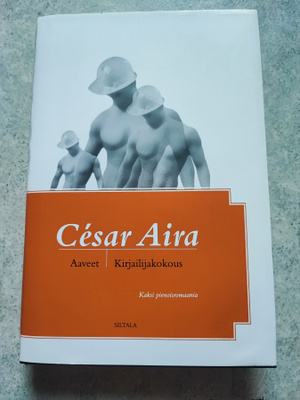 Aaveet / Kirjailijakokous César Aira