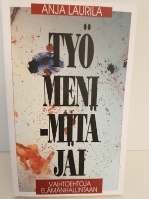 Työ meni - mitä jäi : vaihtoehtoja elämänhallintaan