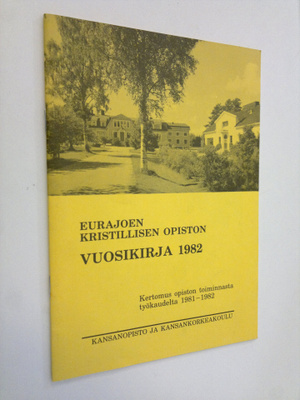 Eurajoen kristillisen opiston vuosikirja 1982