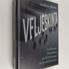 Anders Blom : Veljeskunta : lobbaus Suomen poliittisessa ... - pikkukuva 1