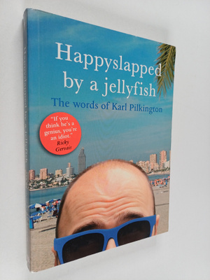 Karl Pilkington : Happyslapped by a Jellyfish : The Words...