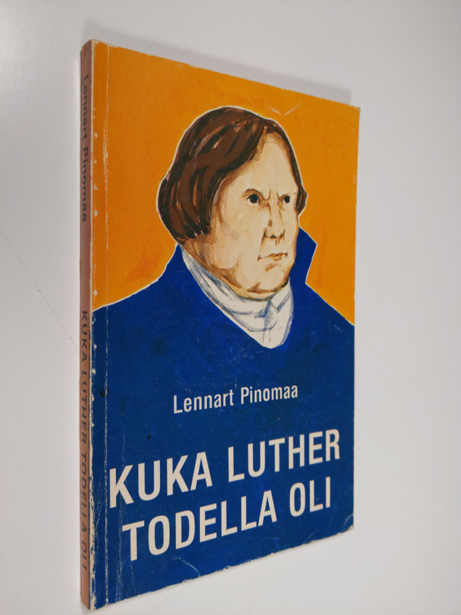 Lennart Pinomaa : Kuka Luther todella oli