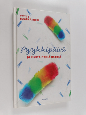 Tytti Issakainen : Pyykkipäivä ja muita pyhiä hetkiä