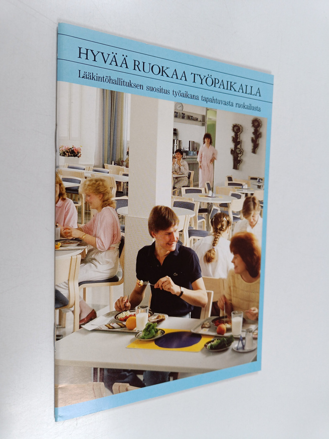 Hyvää ruokaa työpaikalla : Lääkintöhallituksen suositus t...