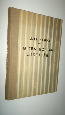 Ilmari Särkkä : Miten hoidan liikettäni