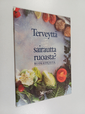 Pirjo (toim.) Muurinen : Terveyttä vai sairautta ruoasta ...