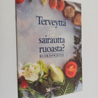 Pirjo (toim.) Muurinen : Terveyttä vai sairautta ruoasta ... - pikkukuva 1