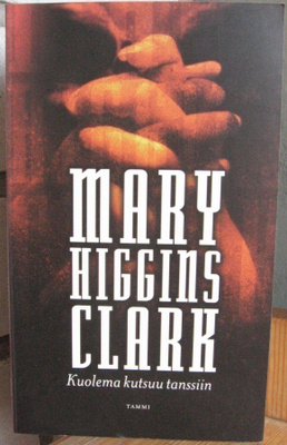 Mary Higgins Clark: Kuolema kutsuu tanssiin, Tammi 1999. 3p.