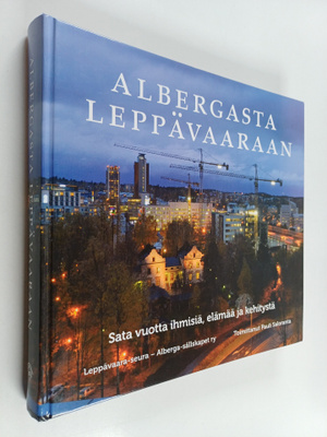 Albergasta Leppävaaraan : sata vuotta ihmisiä, elämää ja ...