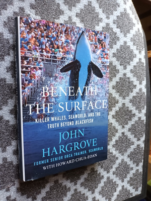 Hargrove: Beneath the surface. Killer whales, Seaworld....