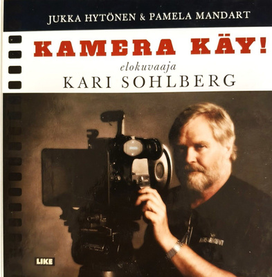 Kamera käy! Elokuvaaja Kari Sohlberg
