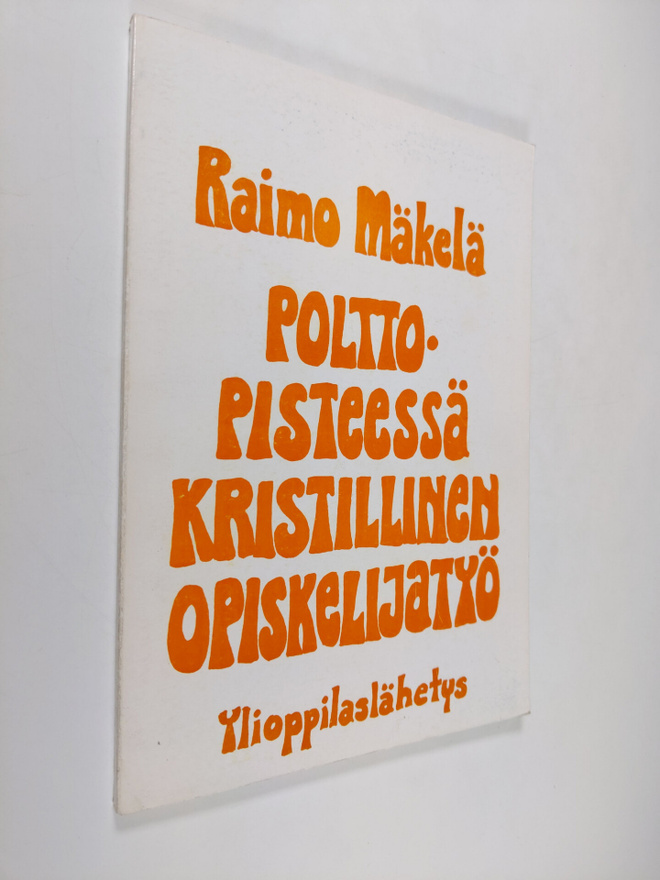 Raimo Mäkelä : Polttopisteessä kristillinen opiskelijatyö...