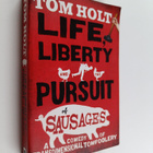 Tom Holt : Life, Liberty and the Pursuit of Sausages - pikkukuva 1